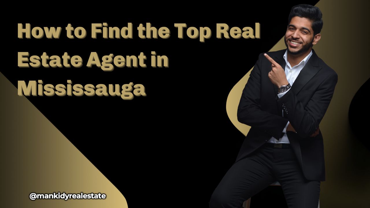 How to Find the Top Real Estate Agent in Mississauga