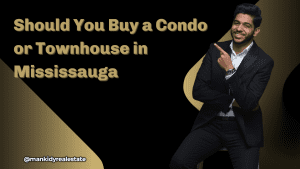 Should You Buy a Condo or Townhouse in Mississauga